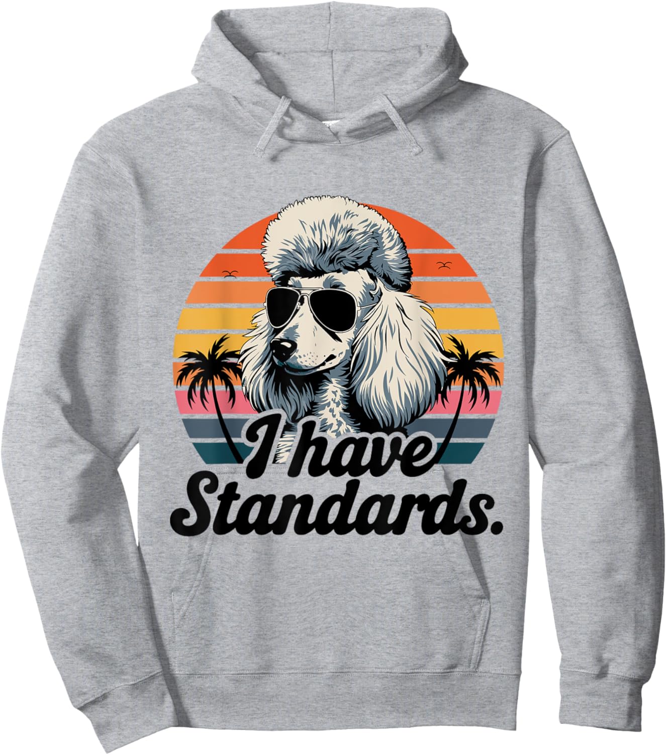 Funny Vintage I Have Standards Poodle Lover Hoodie - Hoodie | Ash