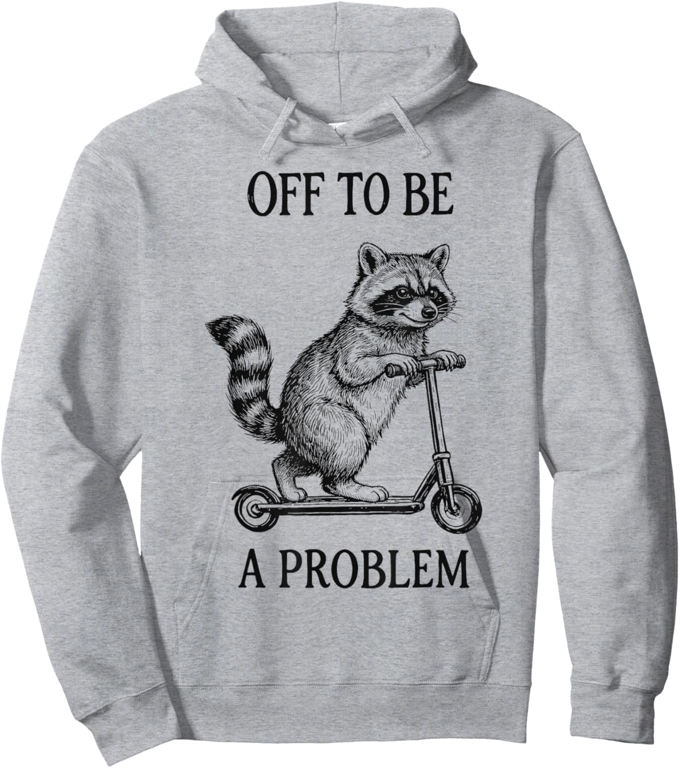 Off to Be A Problem Funny Raccoon Hoodie - Hoodie | Ash