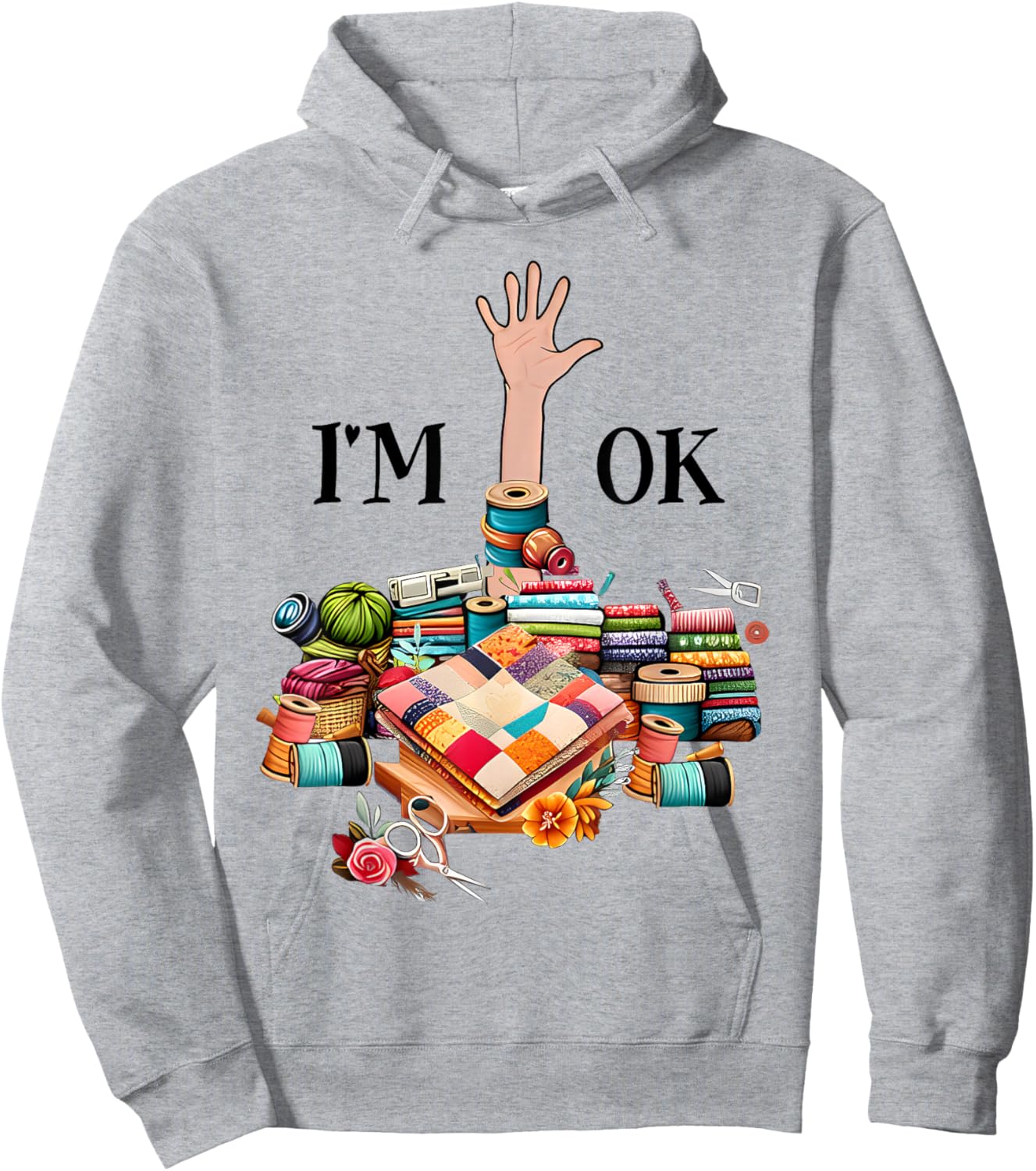 I'm Ok Sewing Quilting Knitting Quilters Sewer Hoodie - Hoodie | Ash