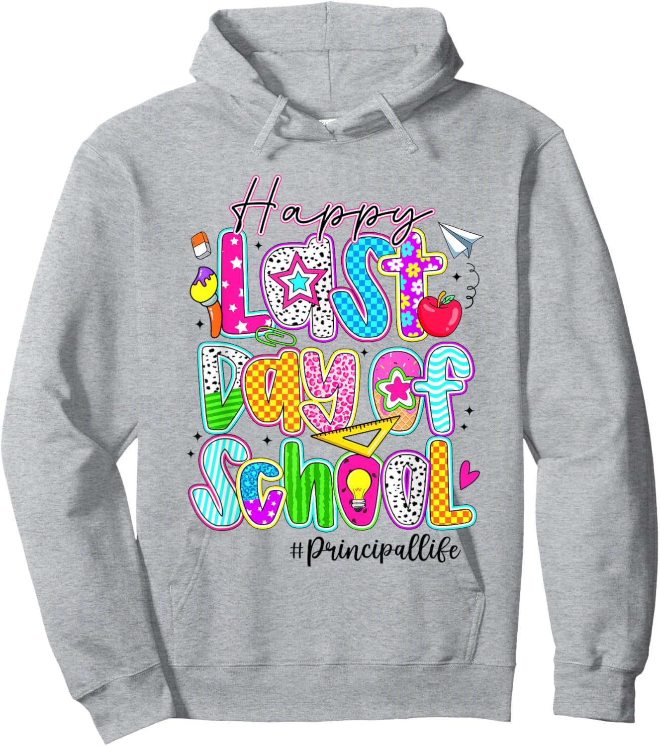 Happy Last Day Of School Principal Life Hoodie - Hoodie | Ash