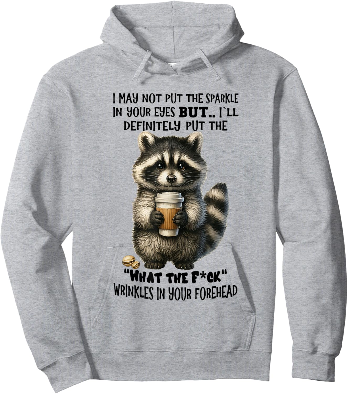 Raccoon I May Not Put The Sparkle in Your Eye Hoodie - Hoodie | Ash