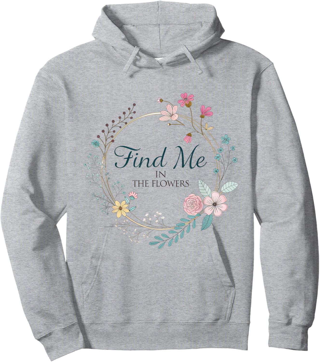 Find Me in The Flowers Plants Hoodie - Hoodie | Ash