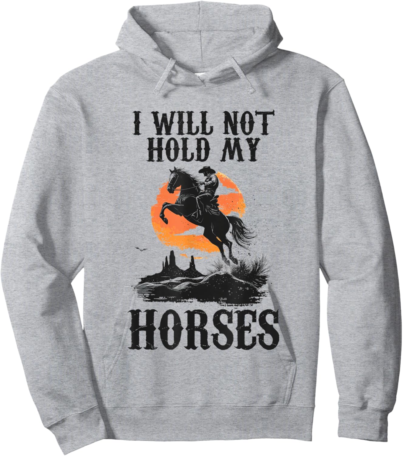 I Will Not Hold My Horses Hoodie - Hoodie | Ash