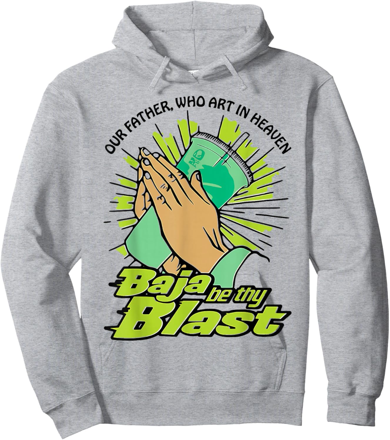 Our Father Who Art in Heaven Baja Be Thy Blast Hoodie - Hoodie | Ash