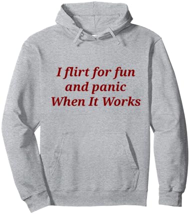 I Flirt for Fun and Panic When It Works Hoodie - Hoodie | Ash