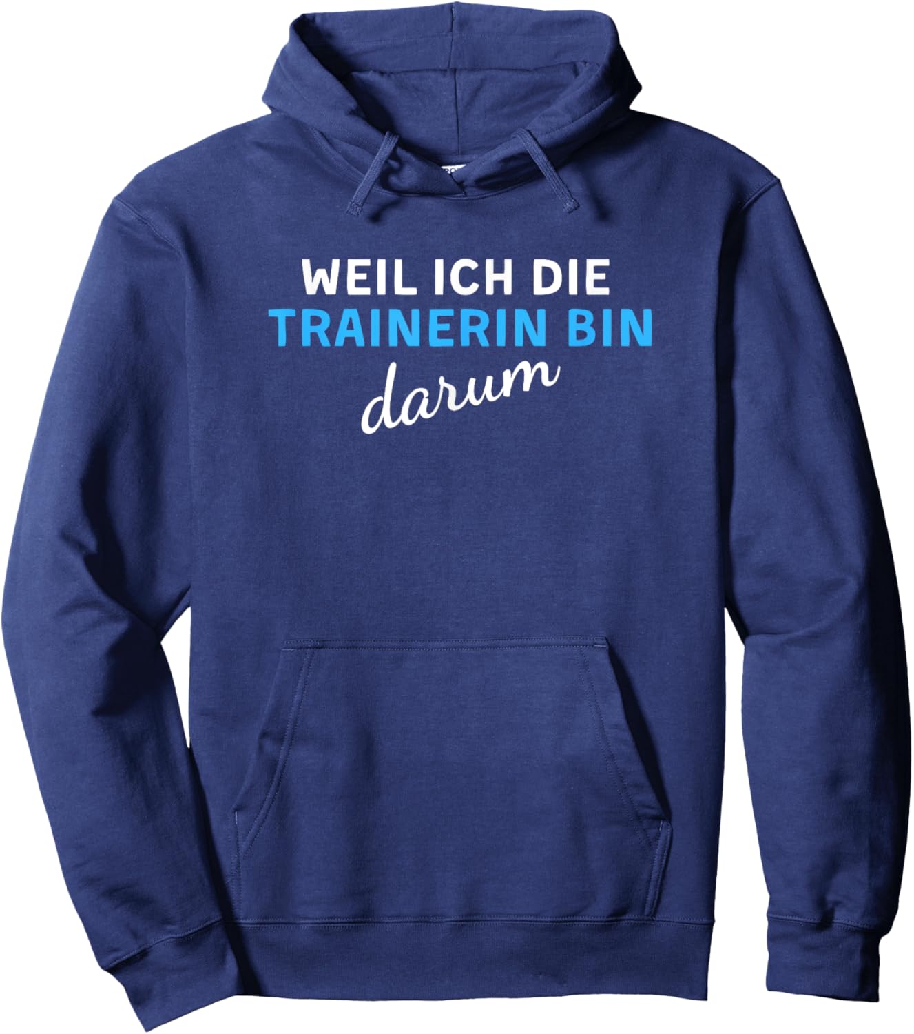 Weil Ich Die Trainerin Bin Darum Hoodie - Hoodie | Navy