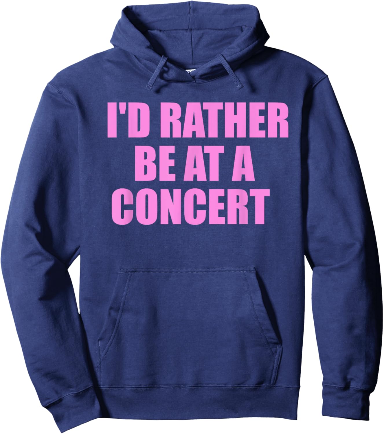 I'd Rather Be At A Concert For Concert Lovers Hoodie - Hoodie | Navy