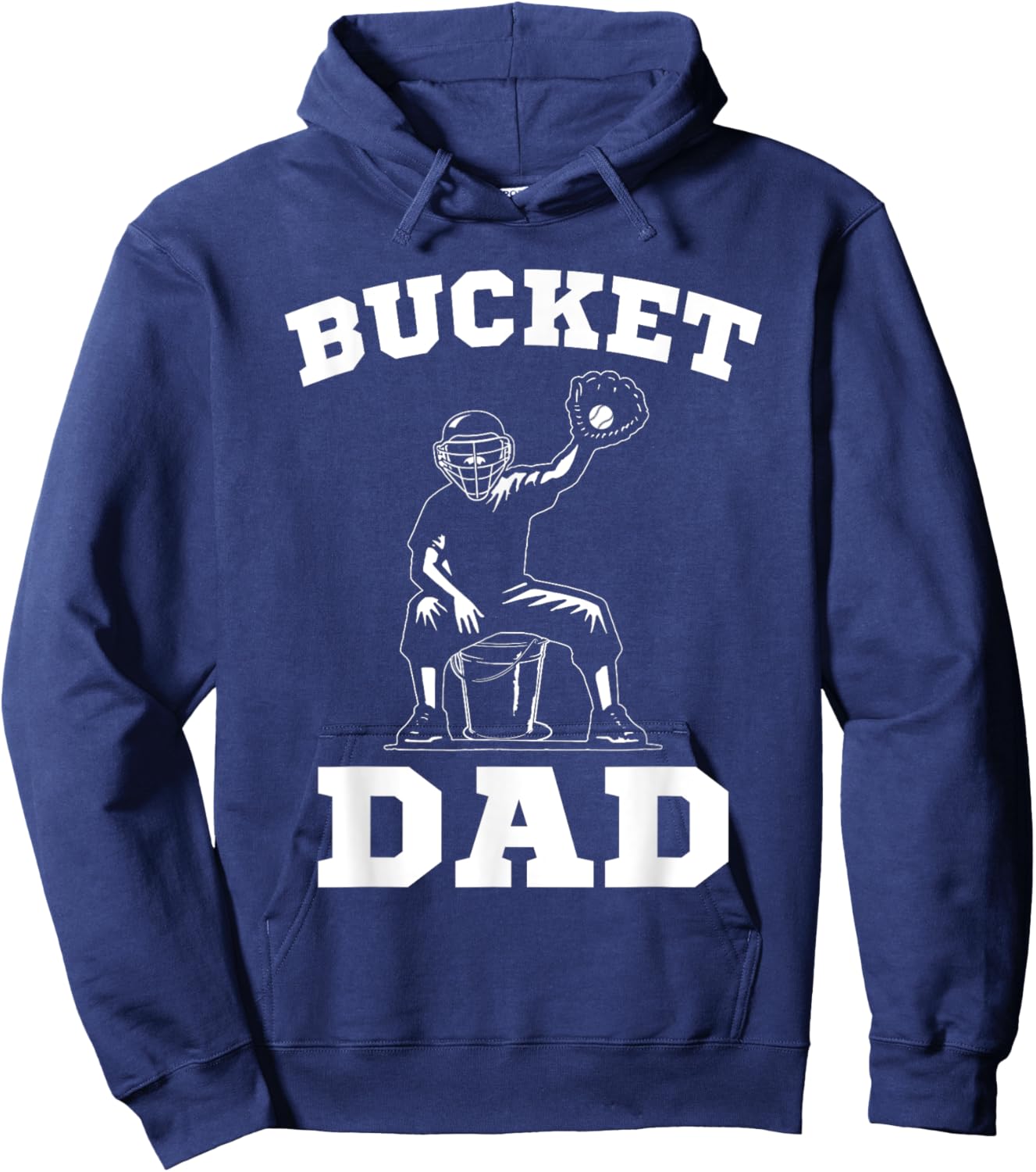 Bucket Dad Softball Dad Baseball Dad Catcher Hoodie - Hoodie | Navy