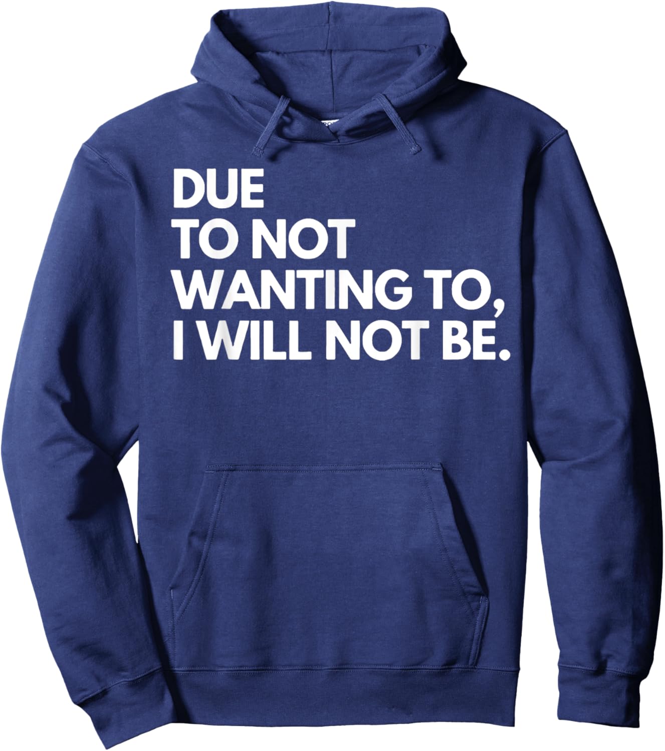 Funny Due To Not Wanting To I Will Not Be - Black - - Small - Letter Print - Birthday - Modern Casual - Sports/Maternity/Traveling Hoodie - Hoodie | Navy