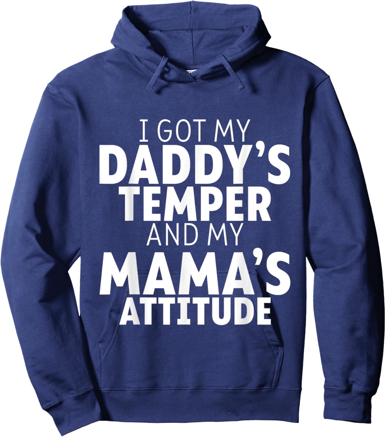 I Got My Daddy's Temper And My Mama's Attitude Hoodie - Hoodie | Navy