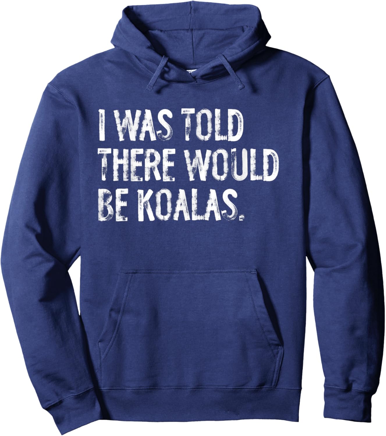 I Was Told There Would Be Koalas Hoodie - Hoodie | Navy