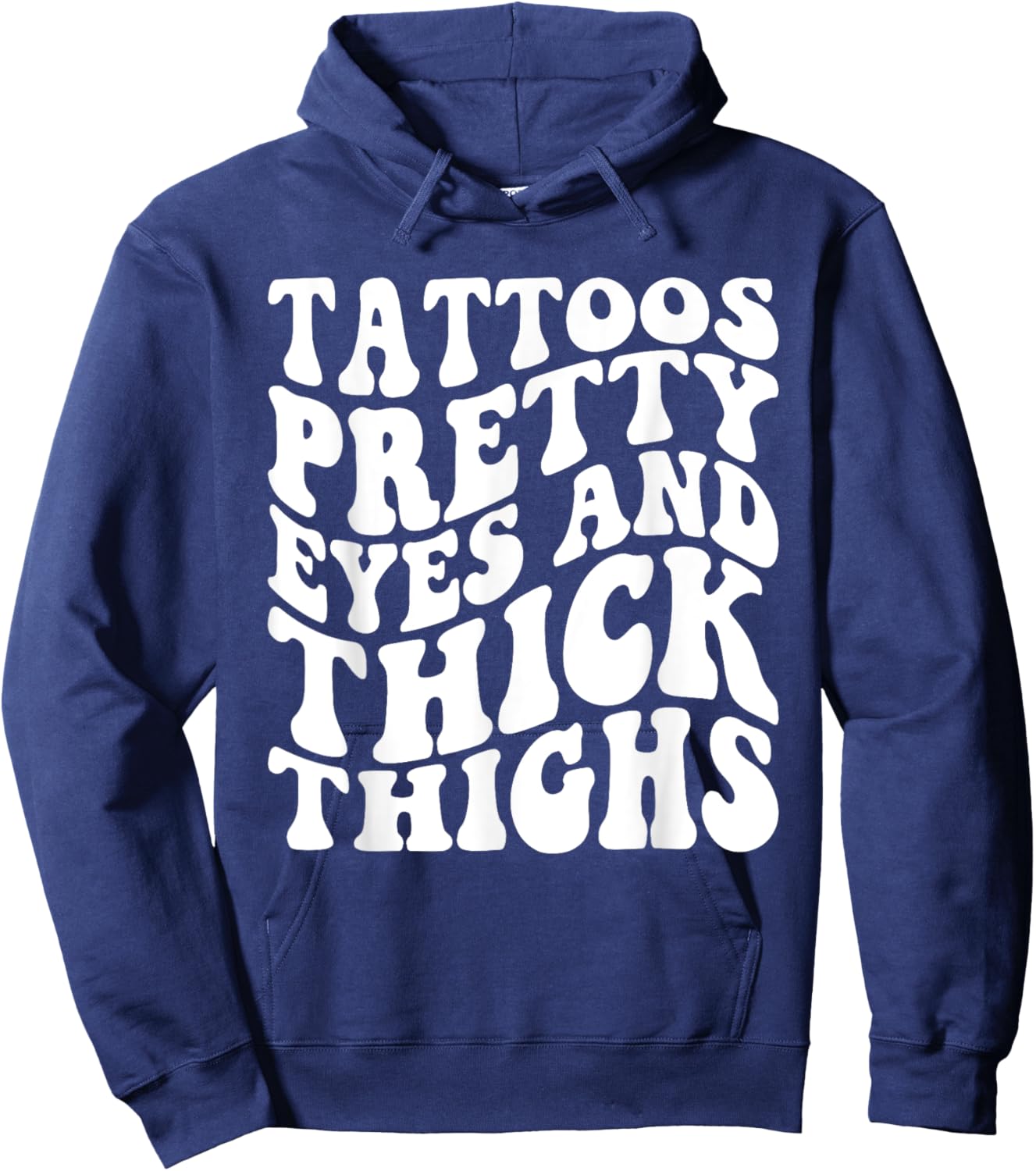 Tattoos Pretty Eyes And Thick Thighs Hoodie - Hoodie | Navy