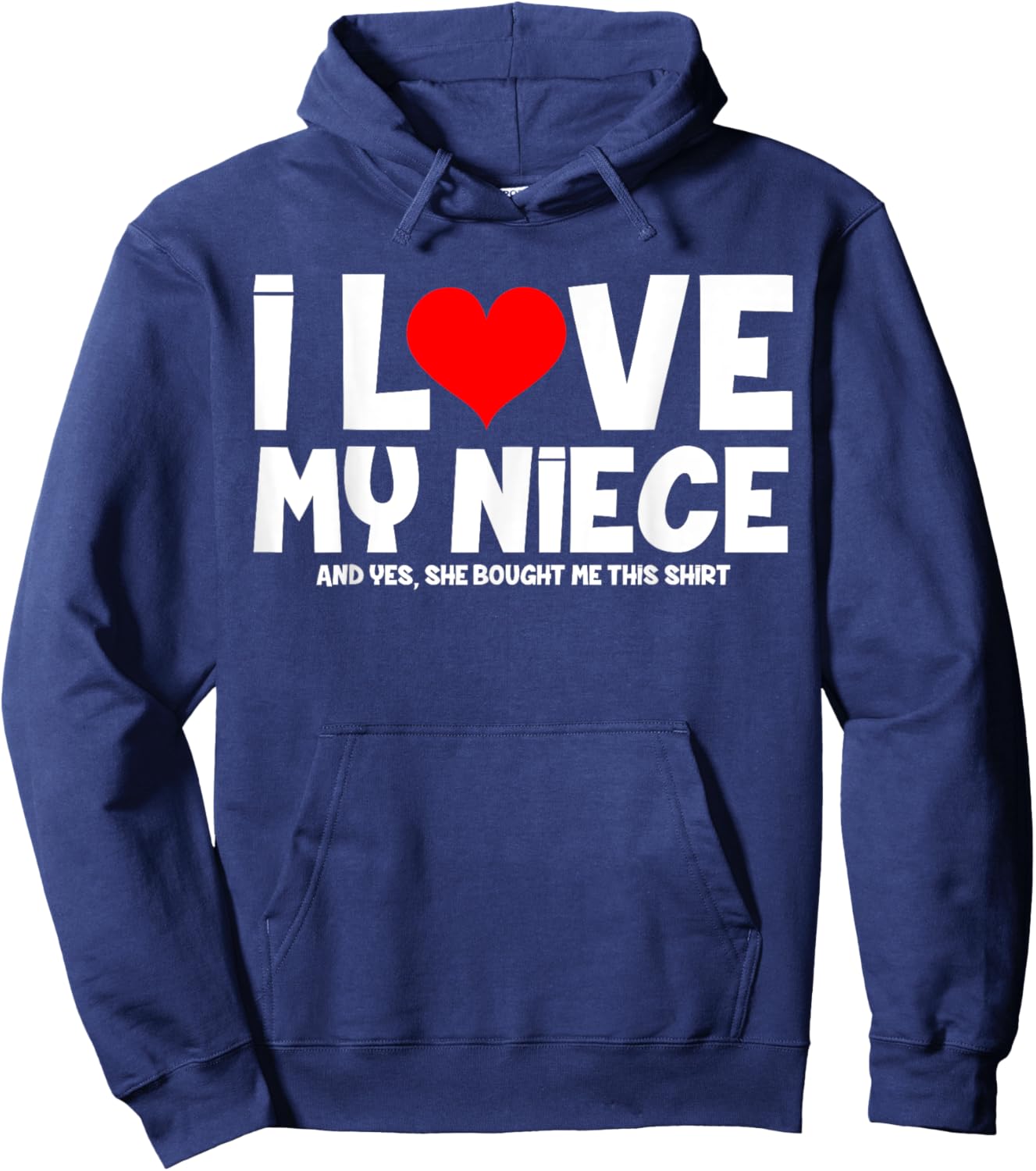 I Love My Niece And Yes She Bought Me This Hoodie - Hoodie | Navy