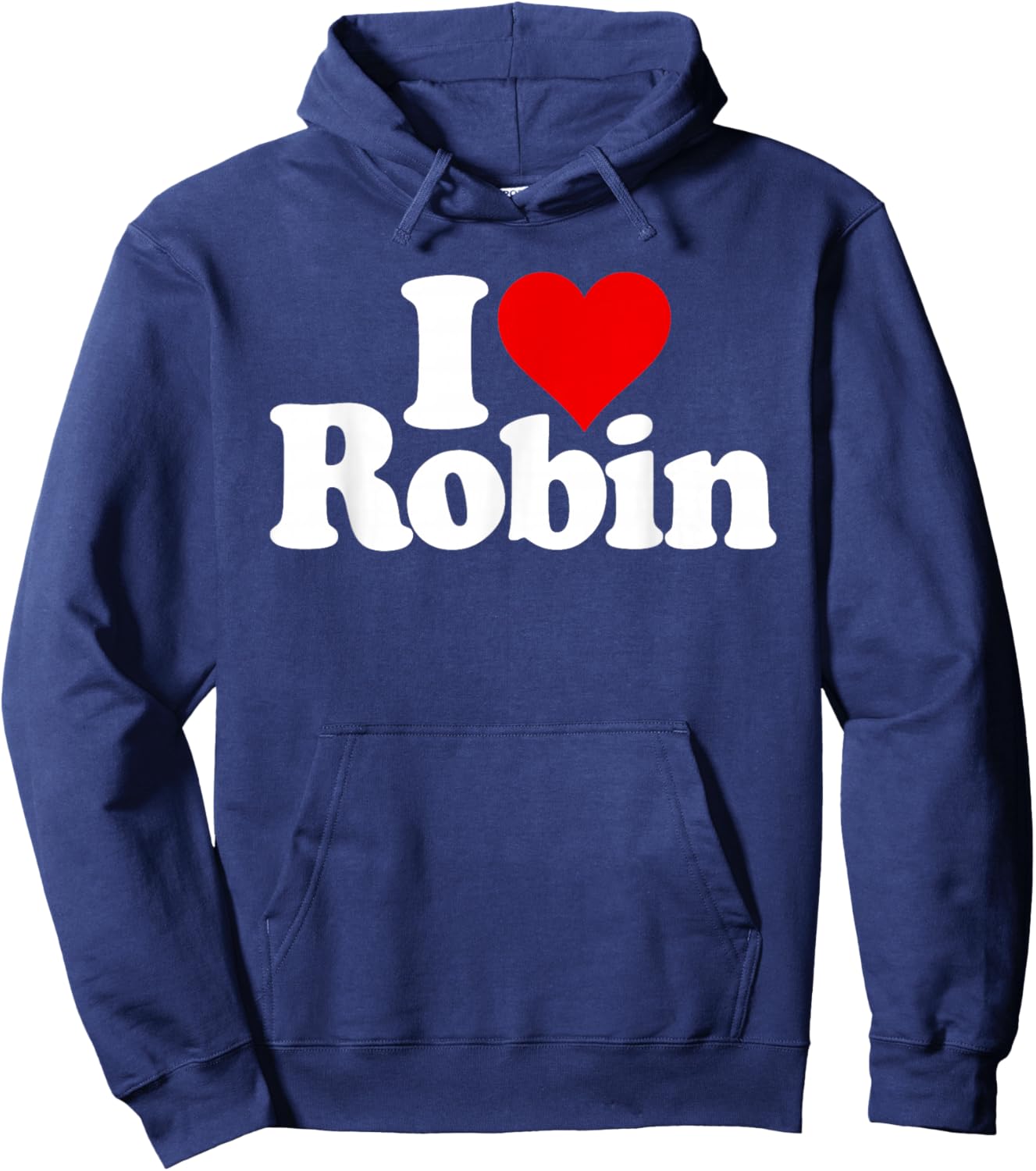 I Love Heart Robin Name on a Hoodie - Hoodie | Navy