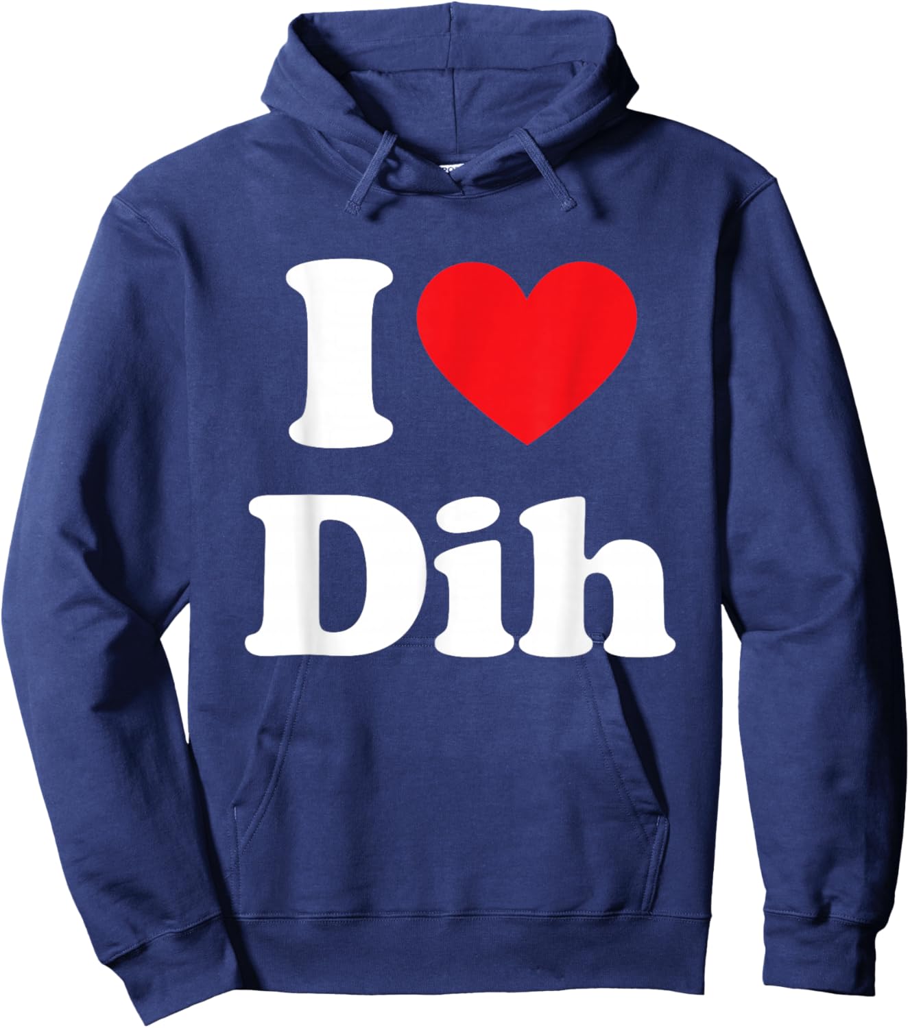 I Love Dih Funny Meme Sarcastic Misspelled Dihh Hoodie - Hoodie | Navy