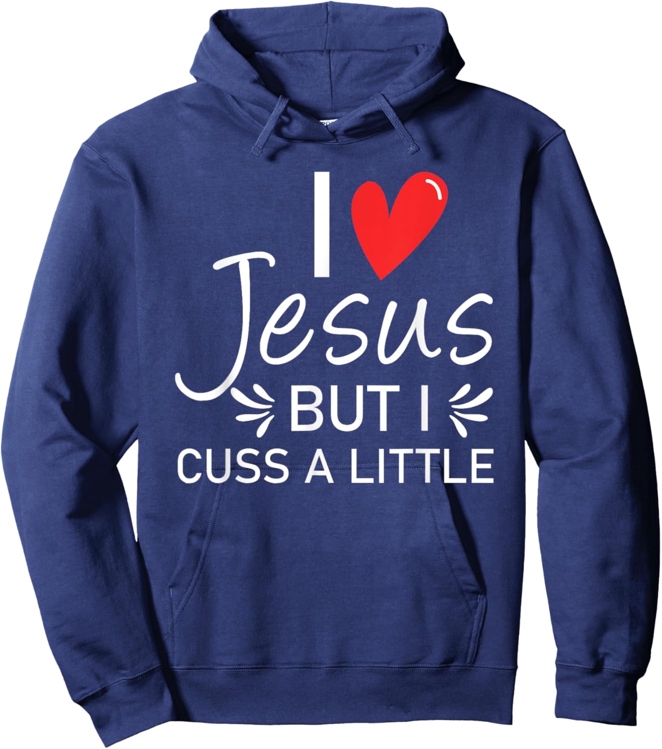 I Love Jesus But I Cuss A Little Christian Hoodie - Hoodie | Navy