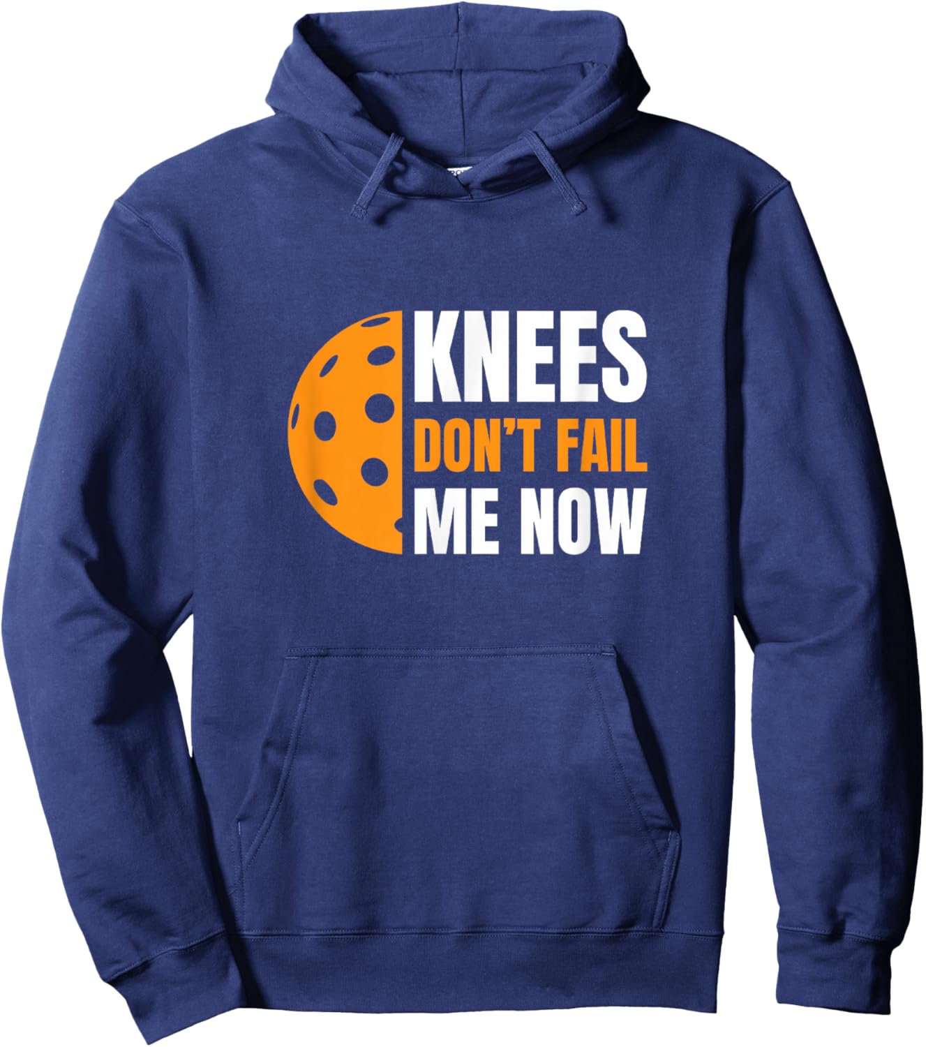 Funny Pickleball - Knees, Don't Fail Me Now Hoodie - Hoodie | Navy