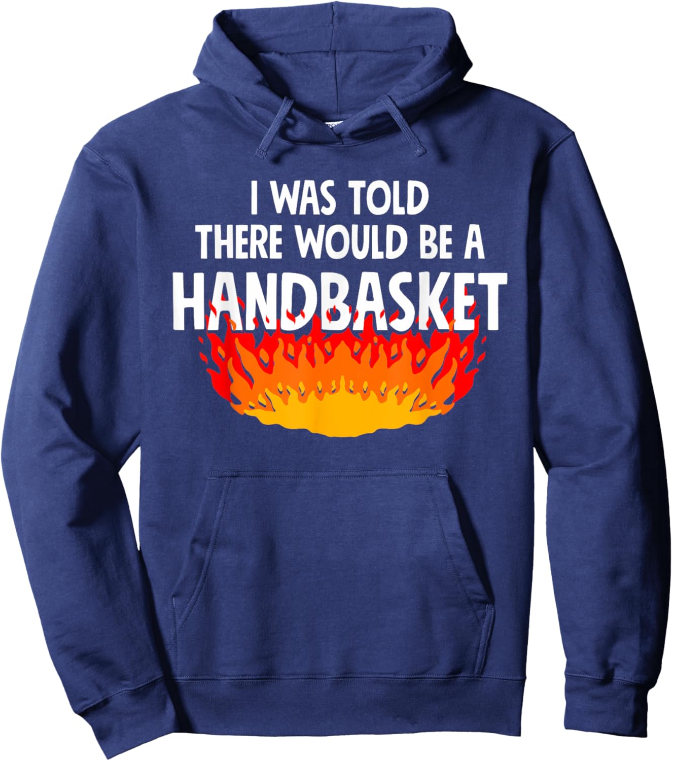 I Was Told There Would Be A Handbasket Apparel Hoodie - Hoodie | Navy
