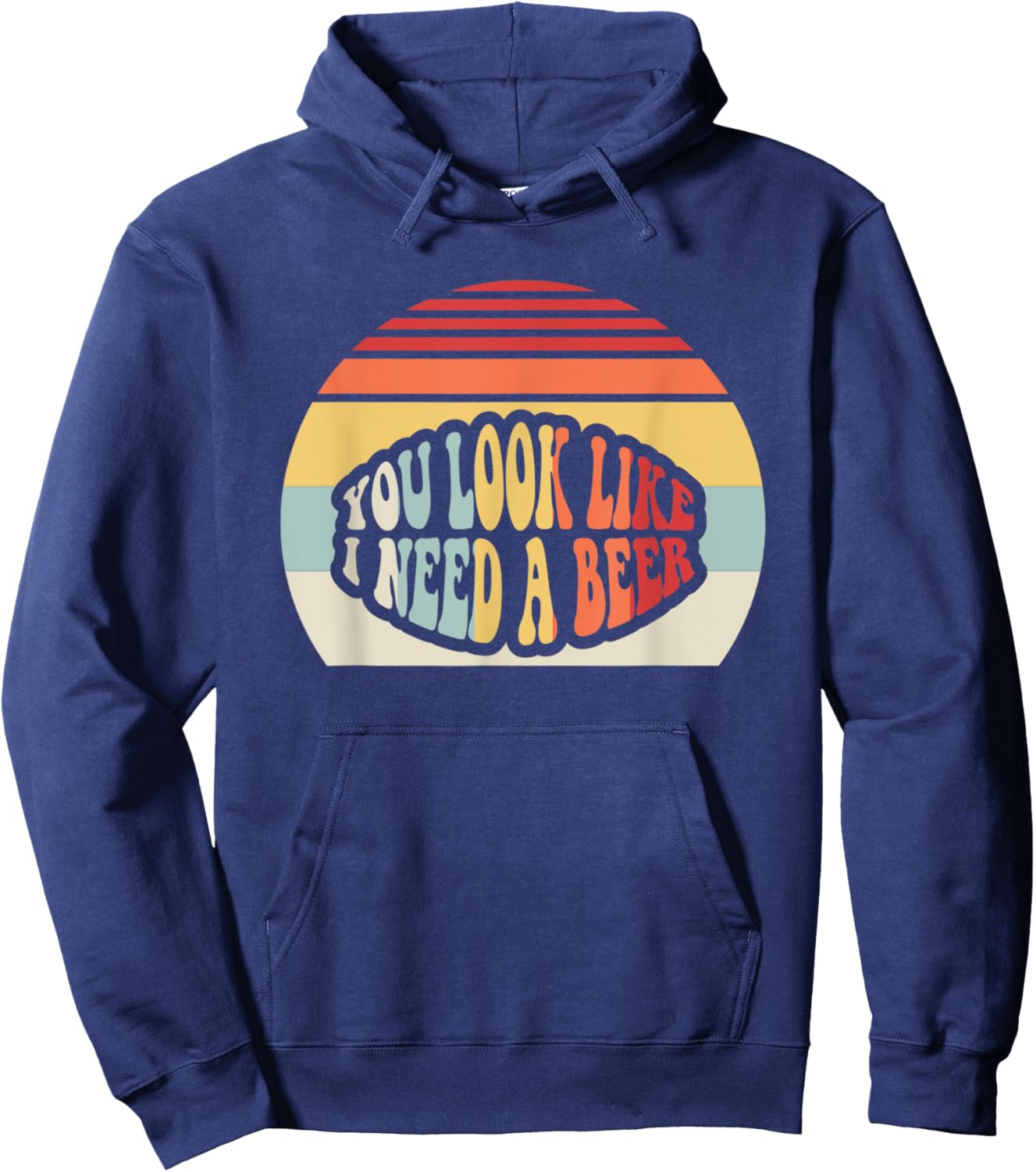 You Look Like I Need A Beer Retro Humor Hoodie - Hoodie | Navy