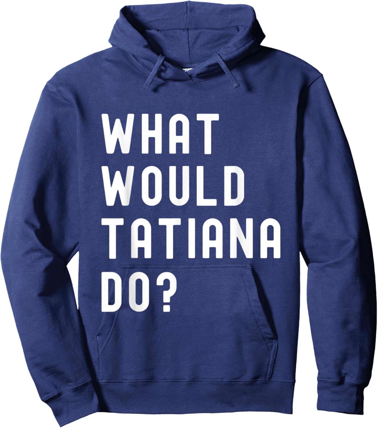What Would Tatiana Do? Hoodie - Hoodie | Navy