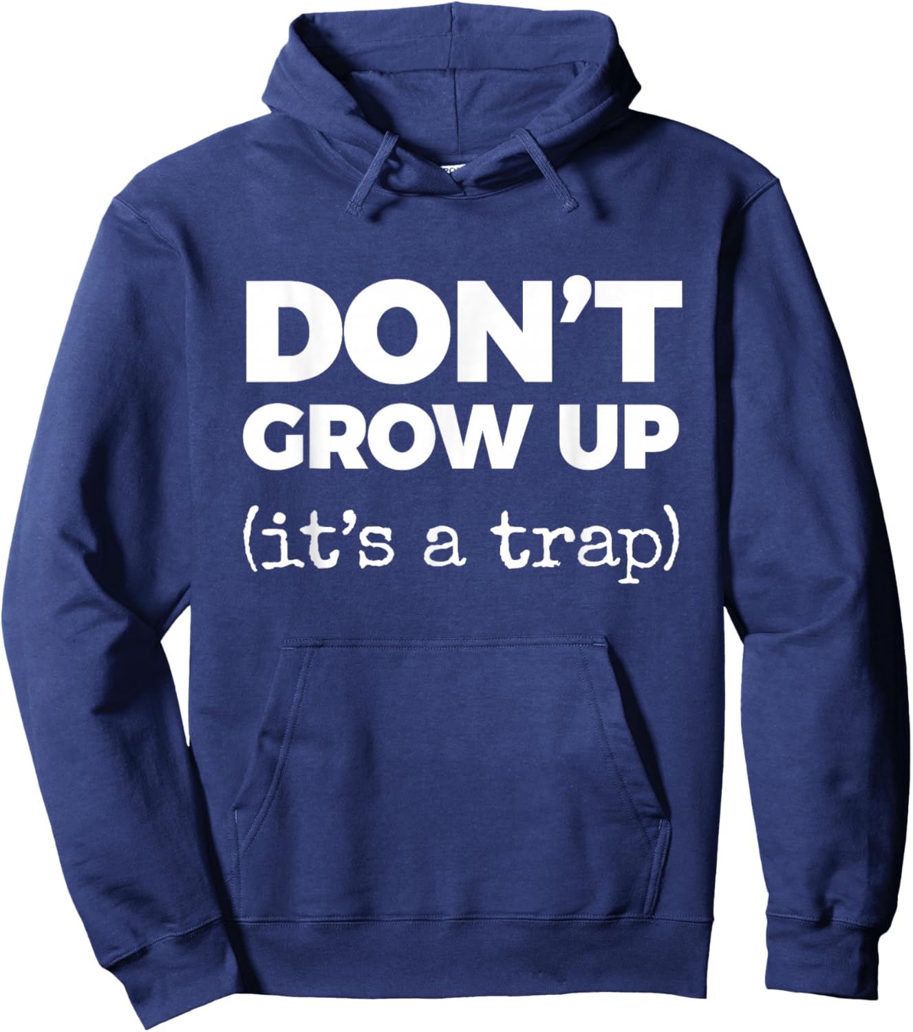 Don't Grow UP (It's a Trap) Hoodie - Hoodie | Navy