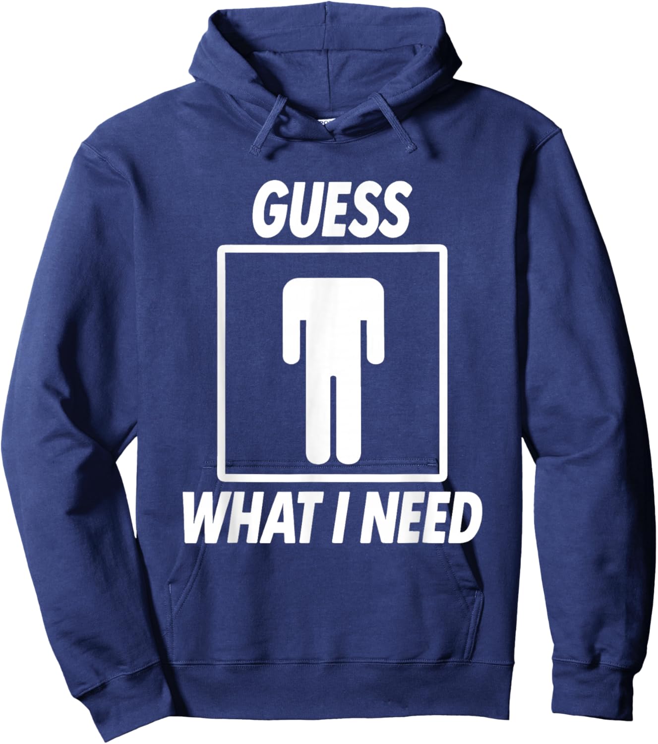 Guess What i Need Hoodie - Hoodie | Navy