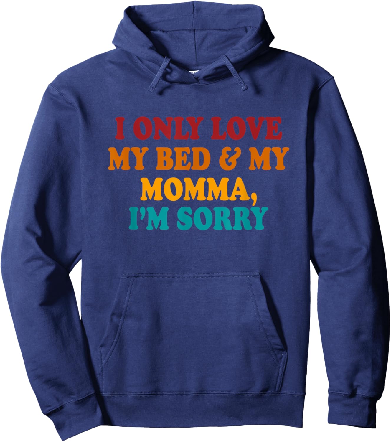 I Only Love My Bed & My Momma I'm Sorry Vintage Hoodie - Hoodie | Navy