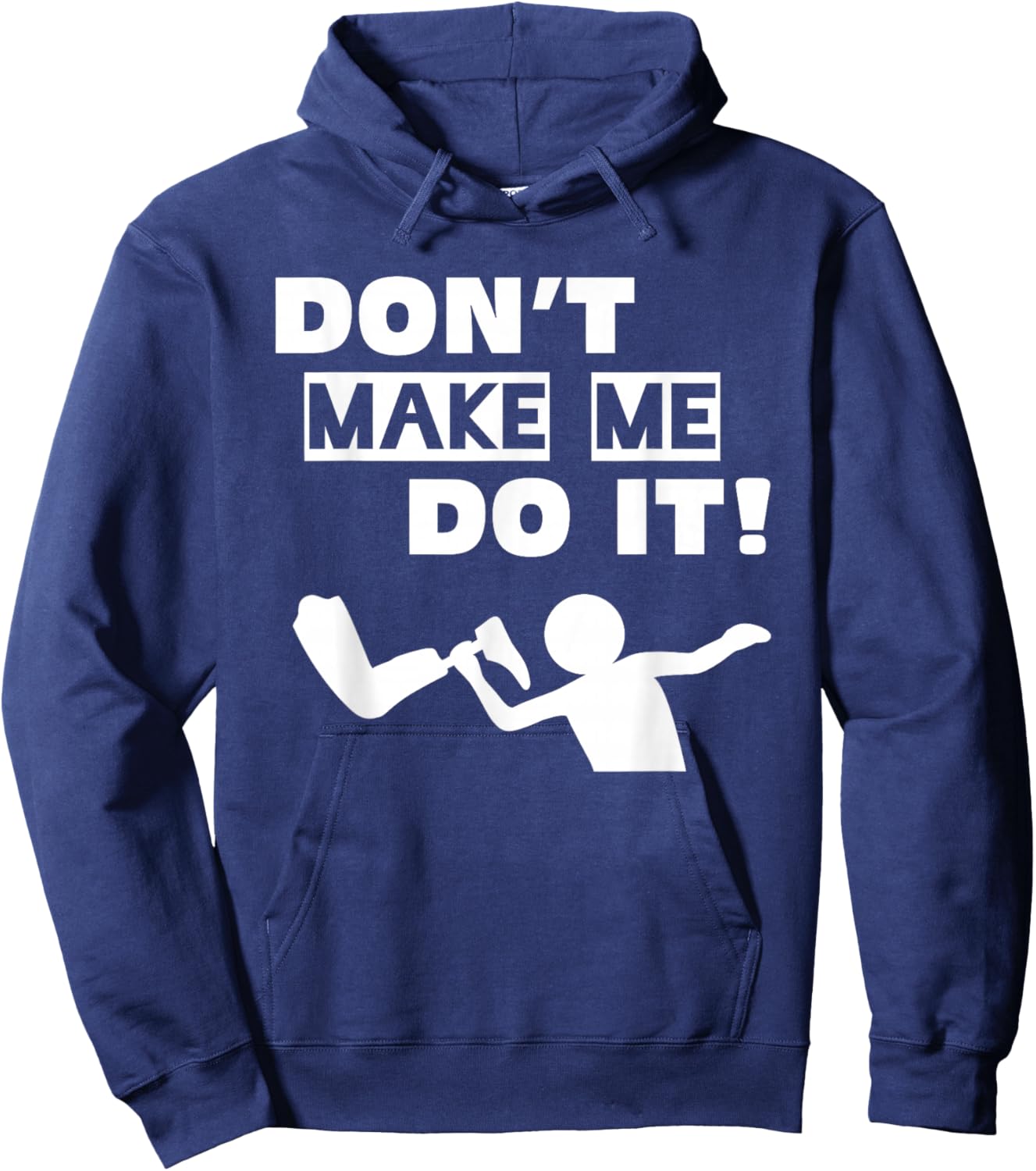 Don't Make Me Do It Hoodie - Hoodie | Navy