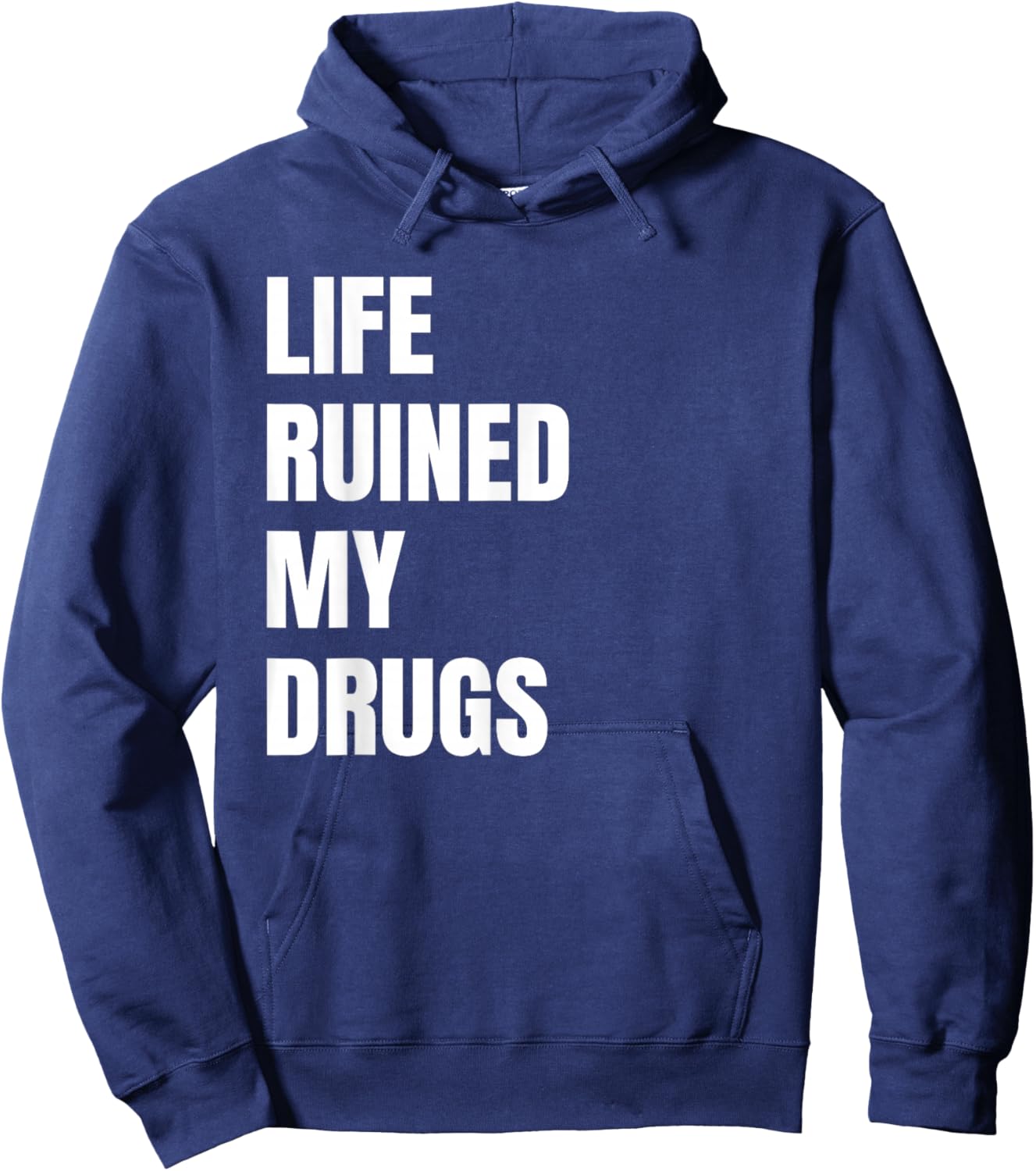 Life Ruined My Drugs Funny Bold Text Design Hoodie - Hoodie | Navy