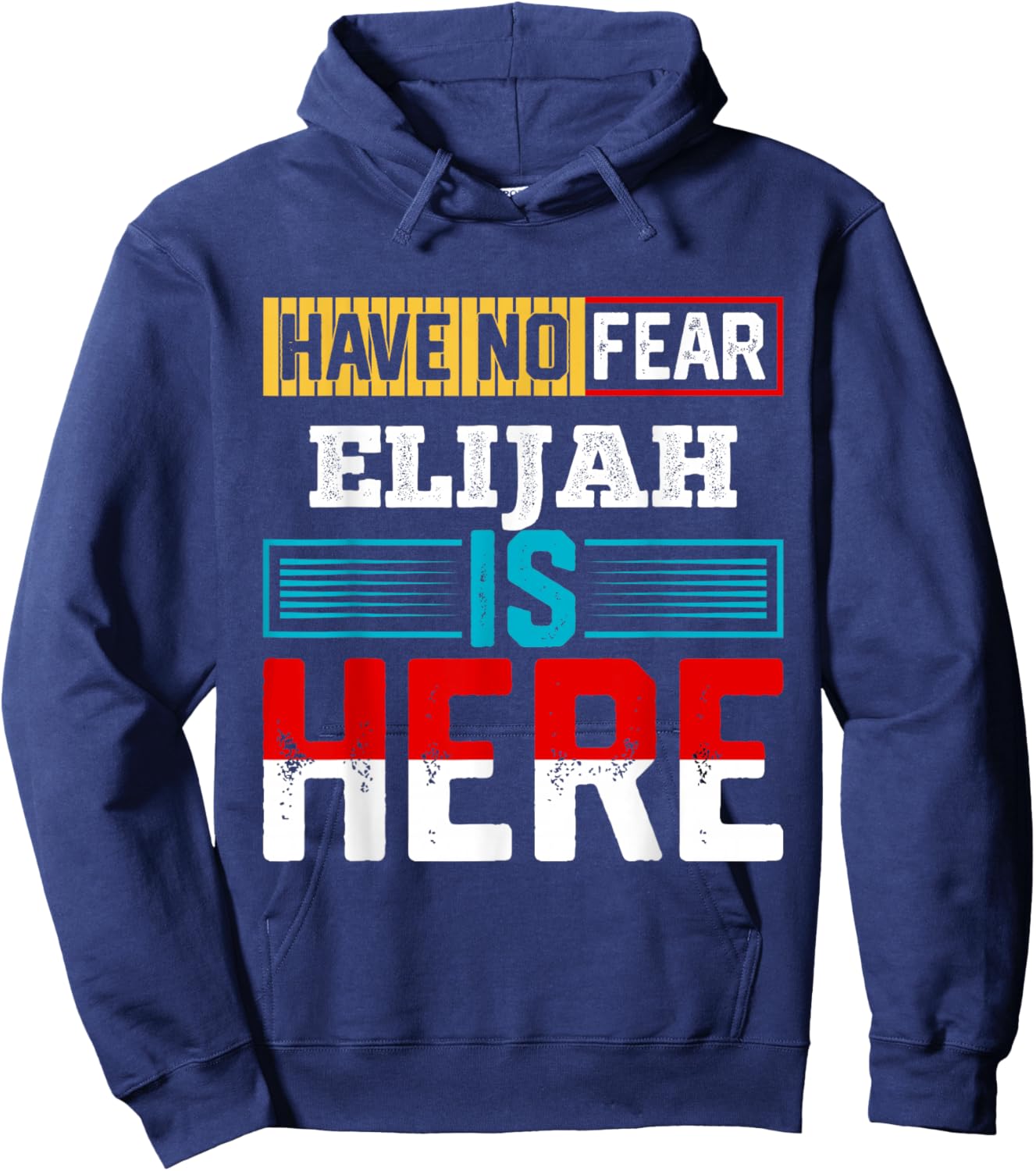 Have No Fear Elijah is Here Name Elijah Hoodie - Hoodie | Navy
