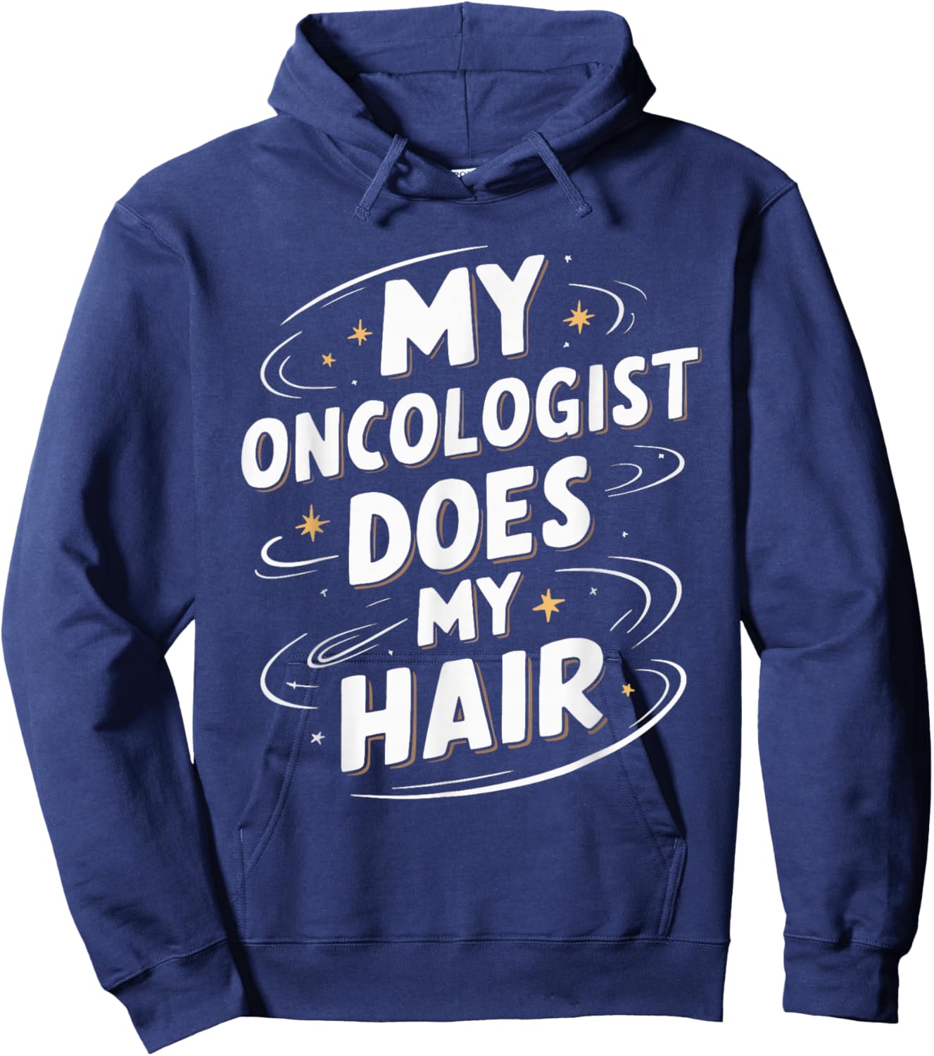 My Oncologist Does My Hair Hoodie - Hoodie | Navy