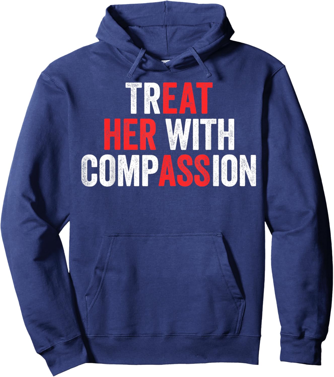 Treat Her with Compassion Hoodie - Hoodie | Navy