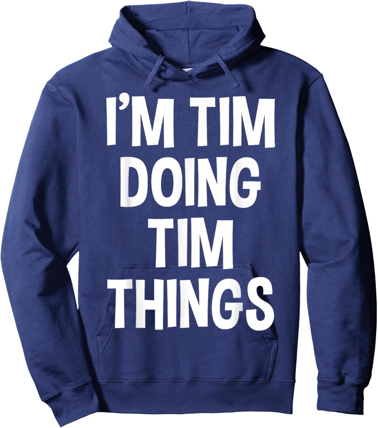 I'm Tim Doing Tim Things Funny Saying Hoodie - Hoodie | Navy