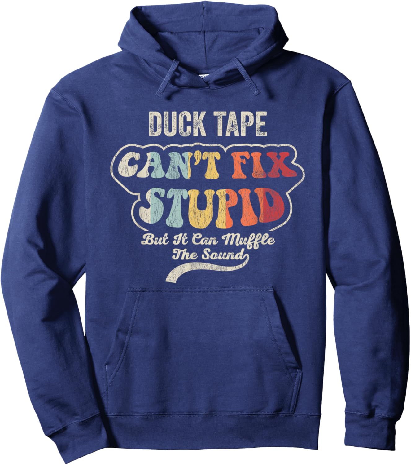 Duck Tape Can't Fix Stupid Muffle The Sound Hoodie - Hoodie | Navy