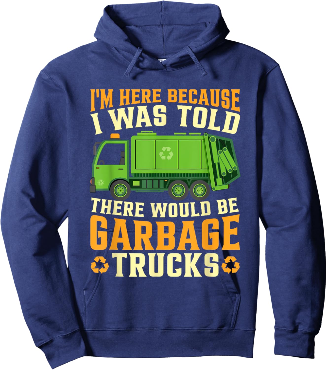I Was Told There Would Be Garbage Trucks Hoodie - Hoodie | Navy