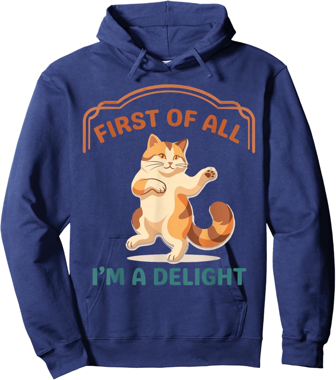 First of All I'm A Delight Funny Cat Hoodie - Hoodie | Navy