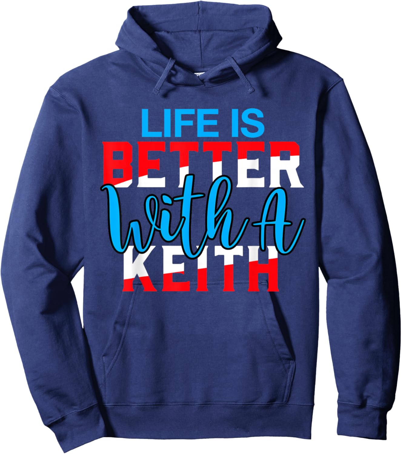 Life is Better with A Keith Name Keith Hoodie - Hoodie | Navy
