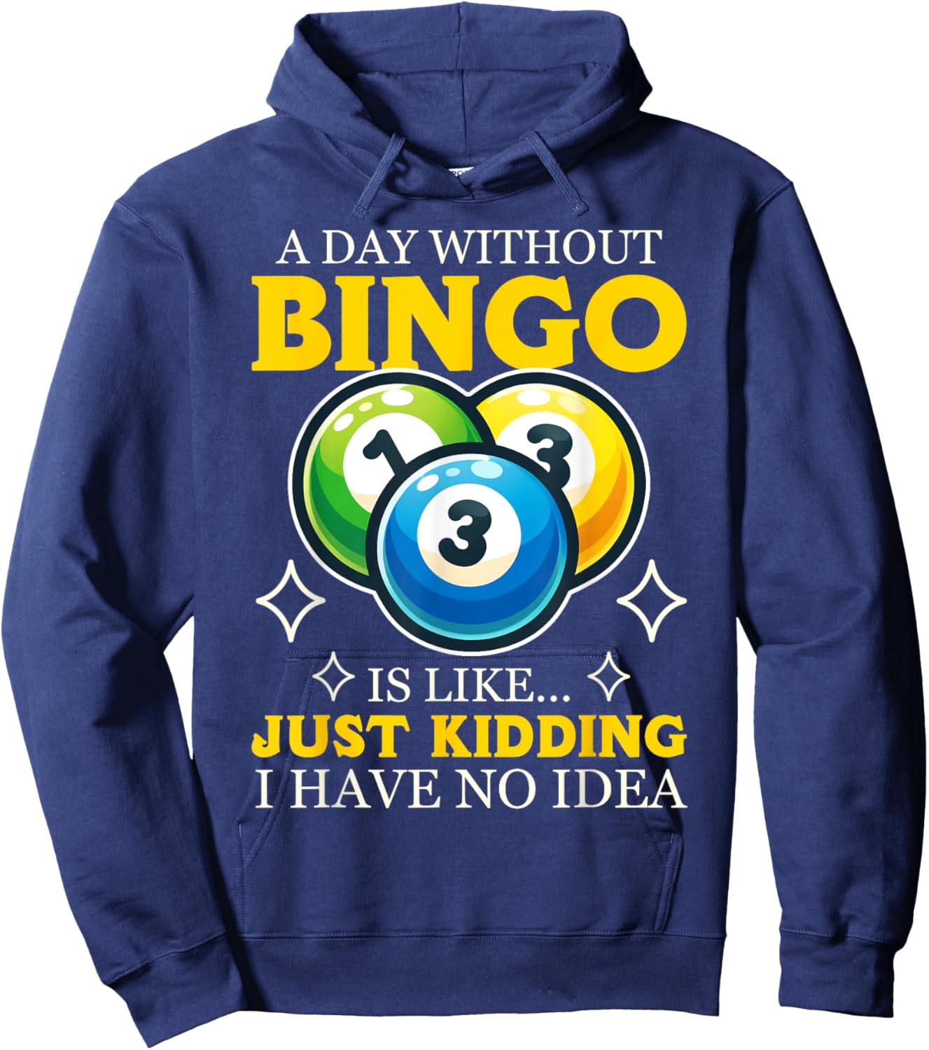 Funny Bingo Game A Day Without Bingo Design Hoodie - Hoodie | Navy