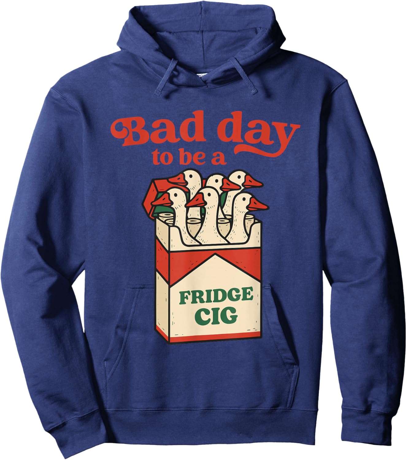 Bad Day to Be A Fridge Cig Funny Goose Hoodie - Hoodie | Navy