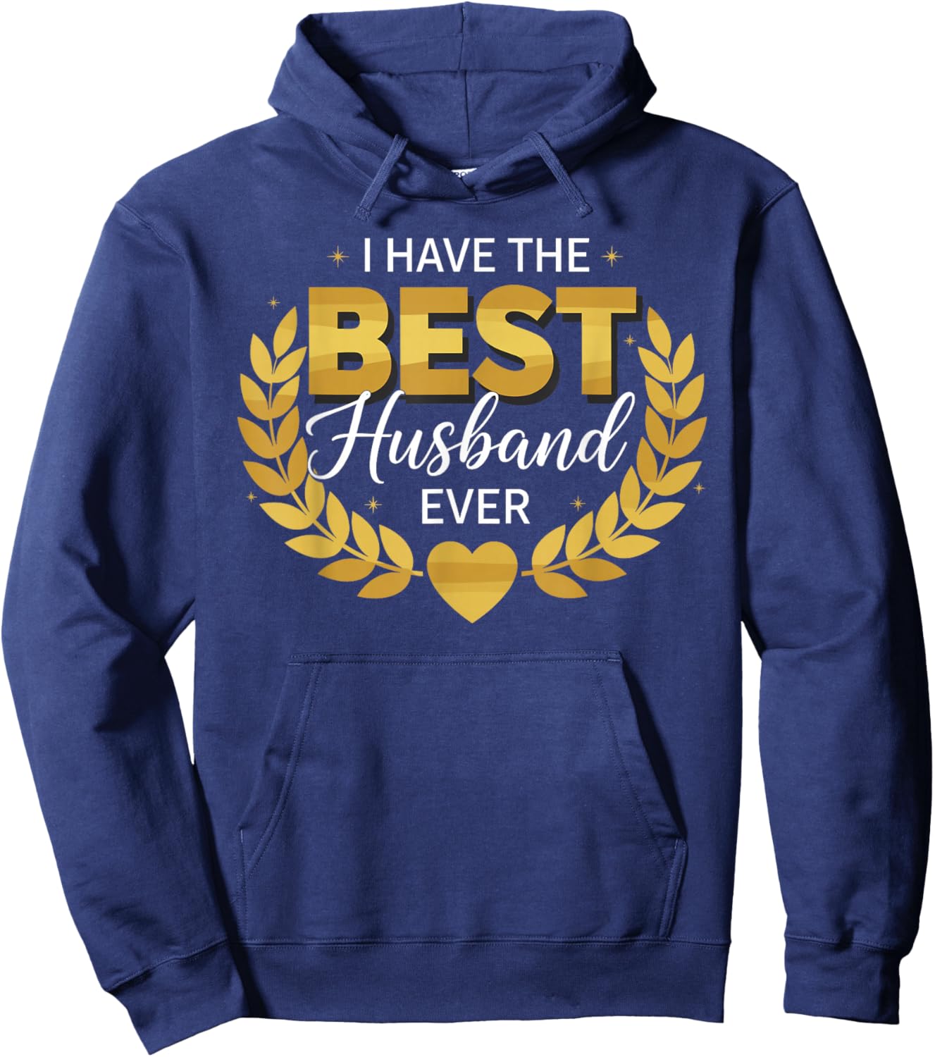 I Have The Best Husband Ever for Husbands Hoodie - Hoodie | Navy