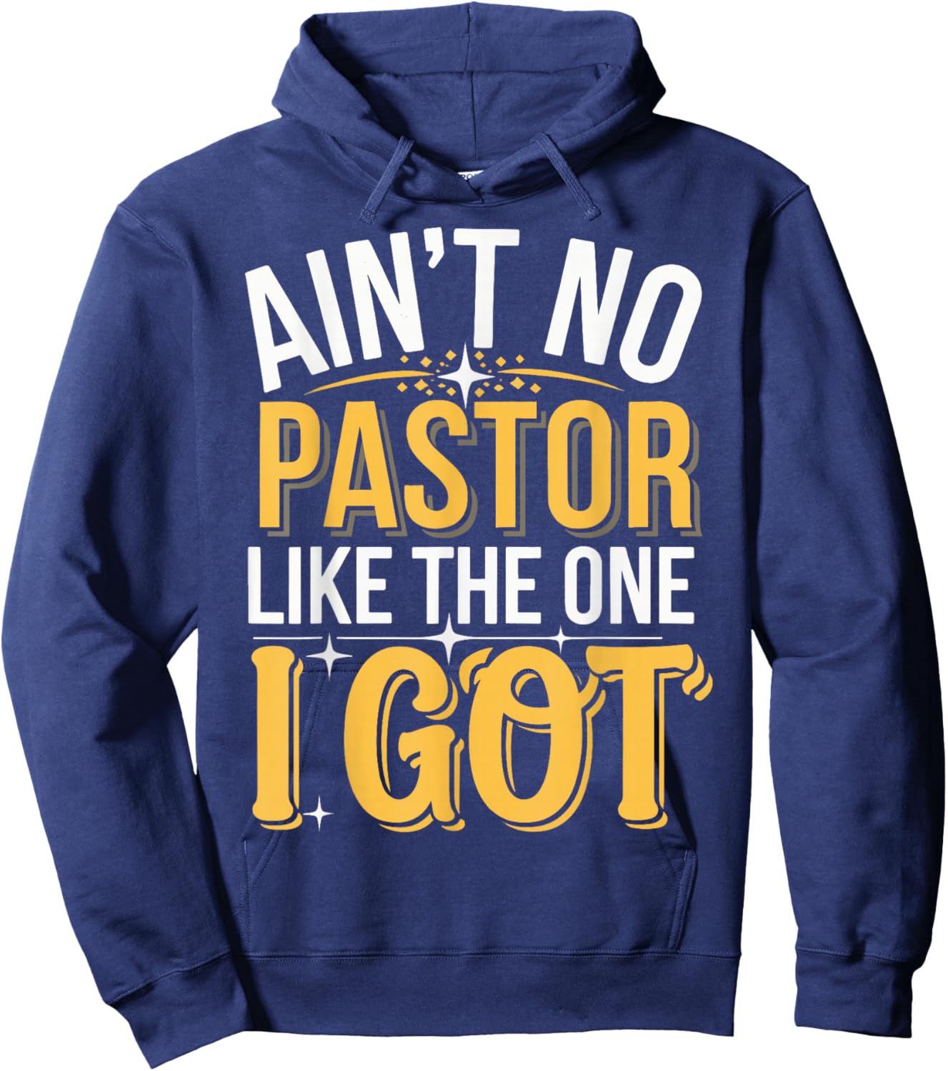 Ain't No Pastor Like The One I Got Hoodie - Hoodie | Navy