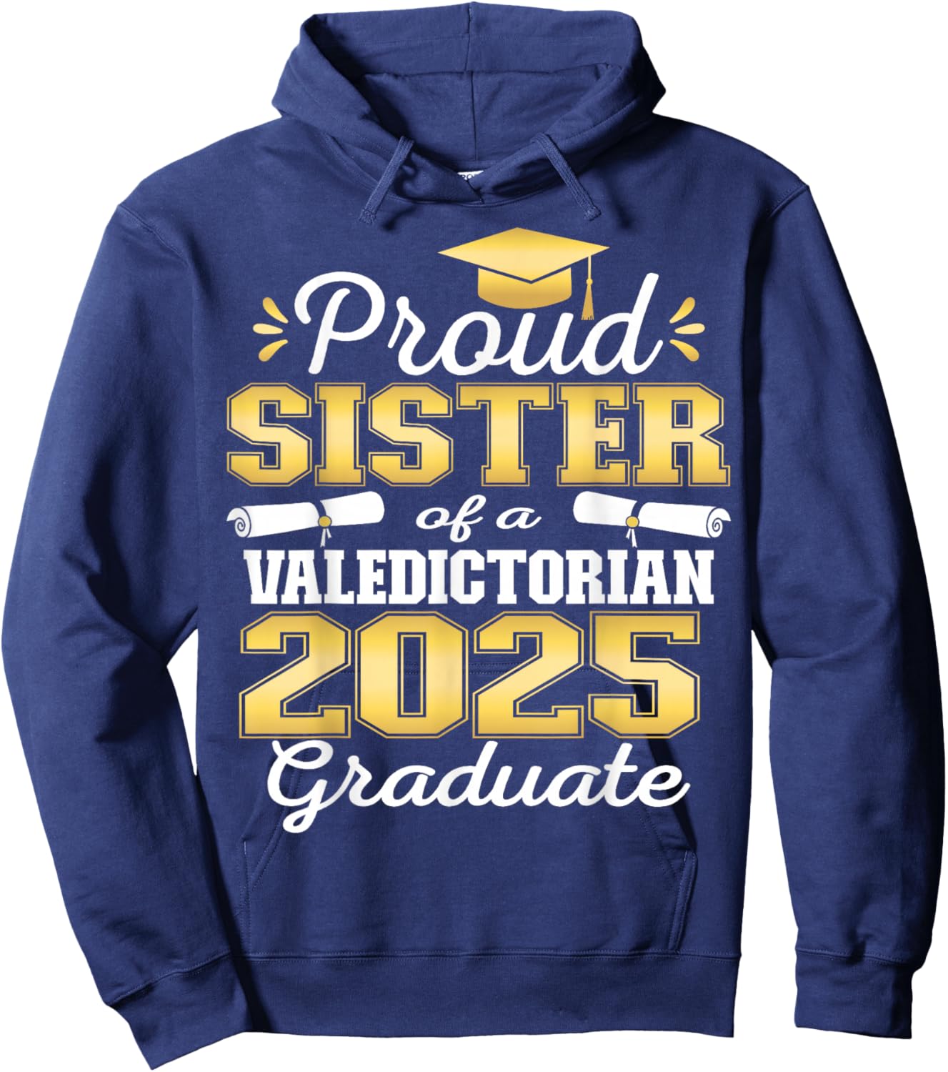 Proud Sister of 2025 Valedictorian Graduate 25 Hoodie - Hoodie | Navy