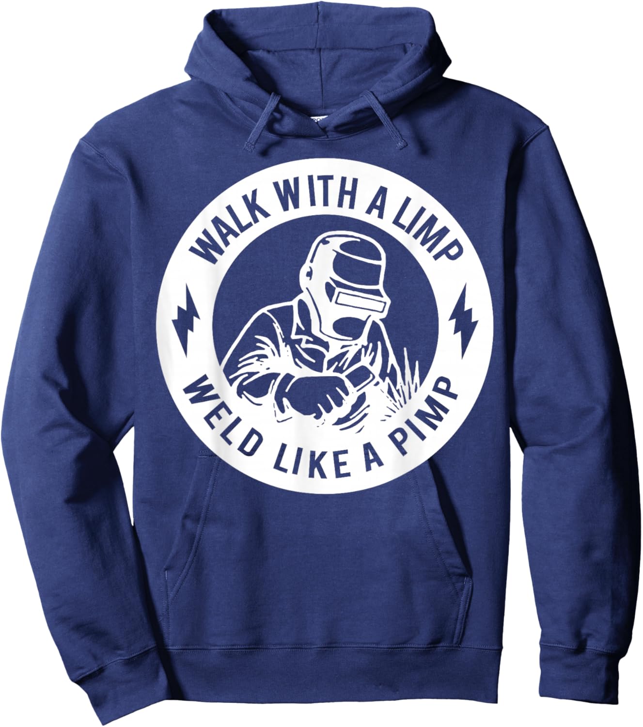 Walk with A Limp Weld Like A Pimp Hoodie - Hoodie | Navy