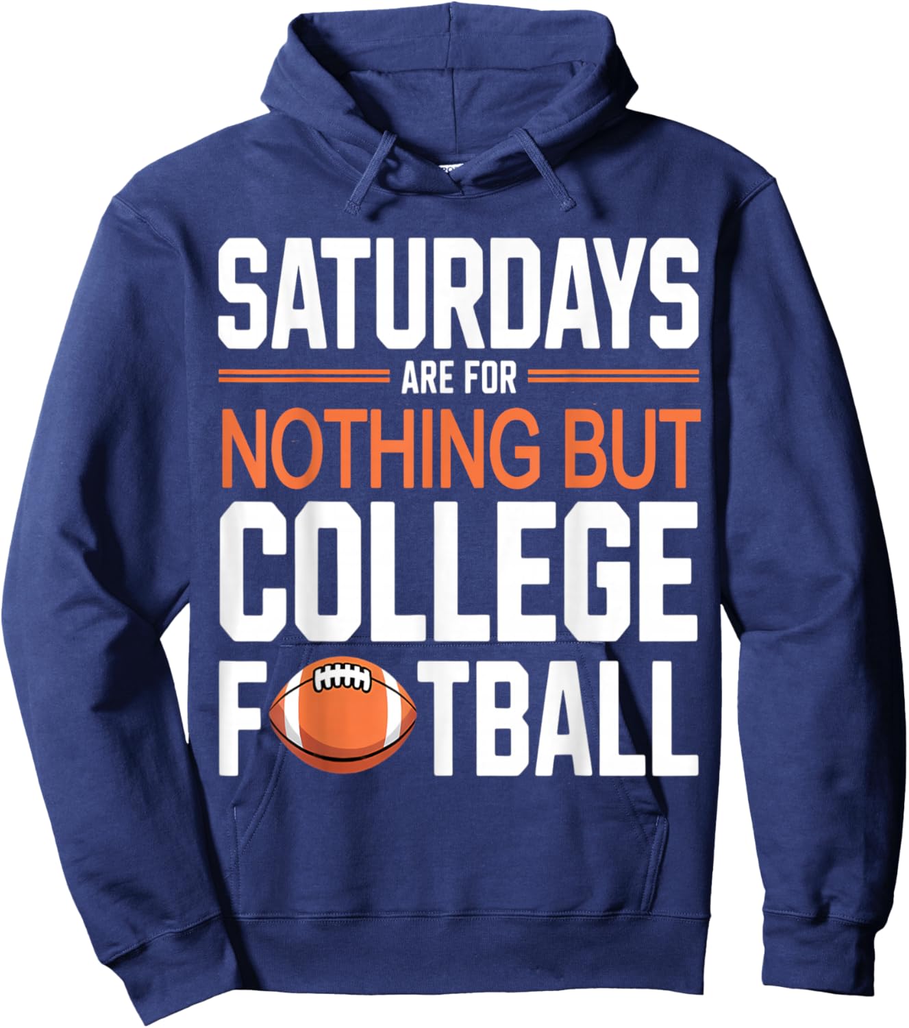 Saturdays are for Nothing But College Football Hoodie - Hoodie | Navy