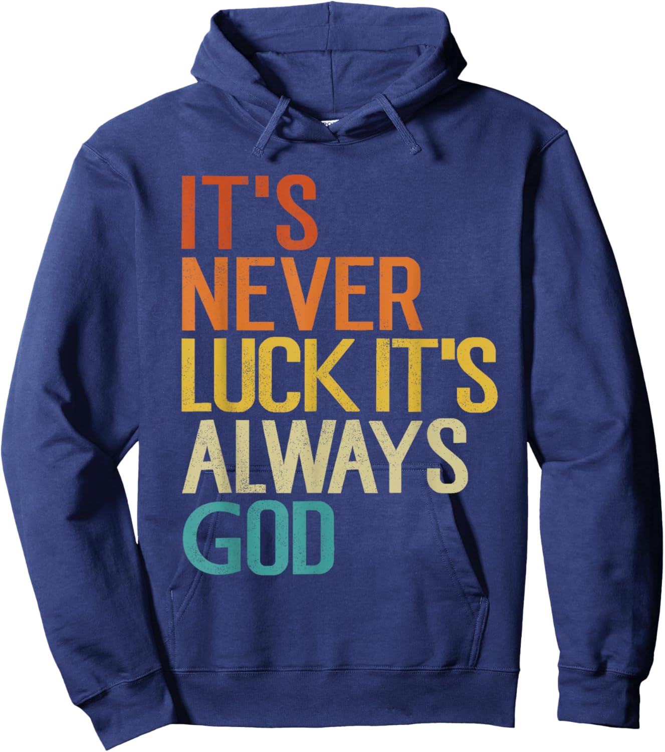 It's Never Luck It's Always God Funny Vintage Hoodie - Hoodie | Navy