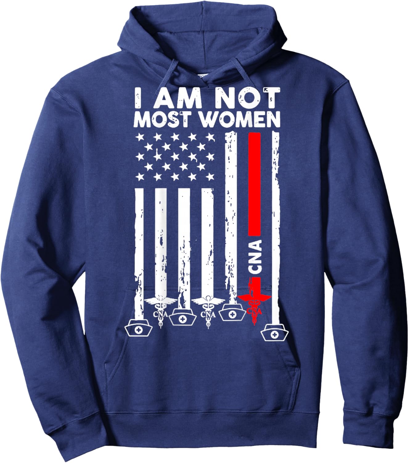 I Am Not Most Women CNA Patriotic Design Hoodie - Hoodie | Navy