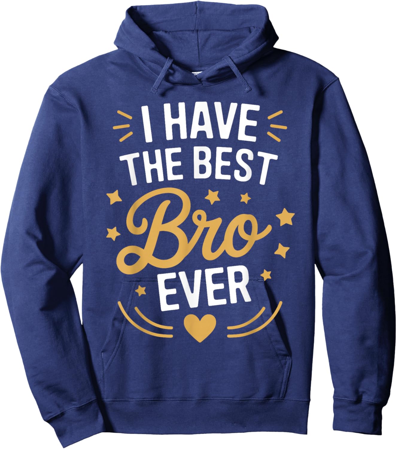 I Have The Best BRO Ever Funny Family for BROS Hoodie - Hoodie | Navy