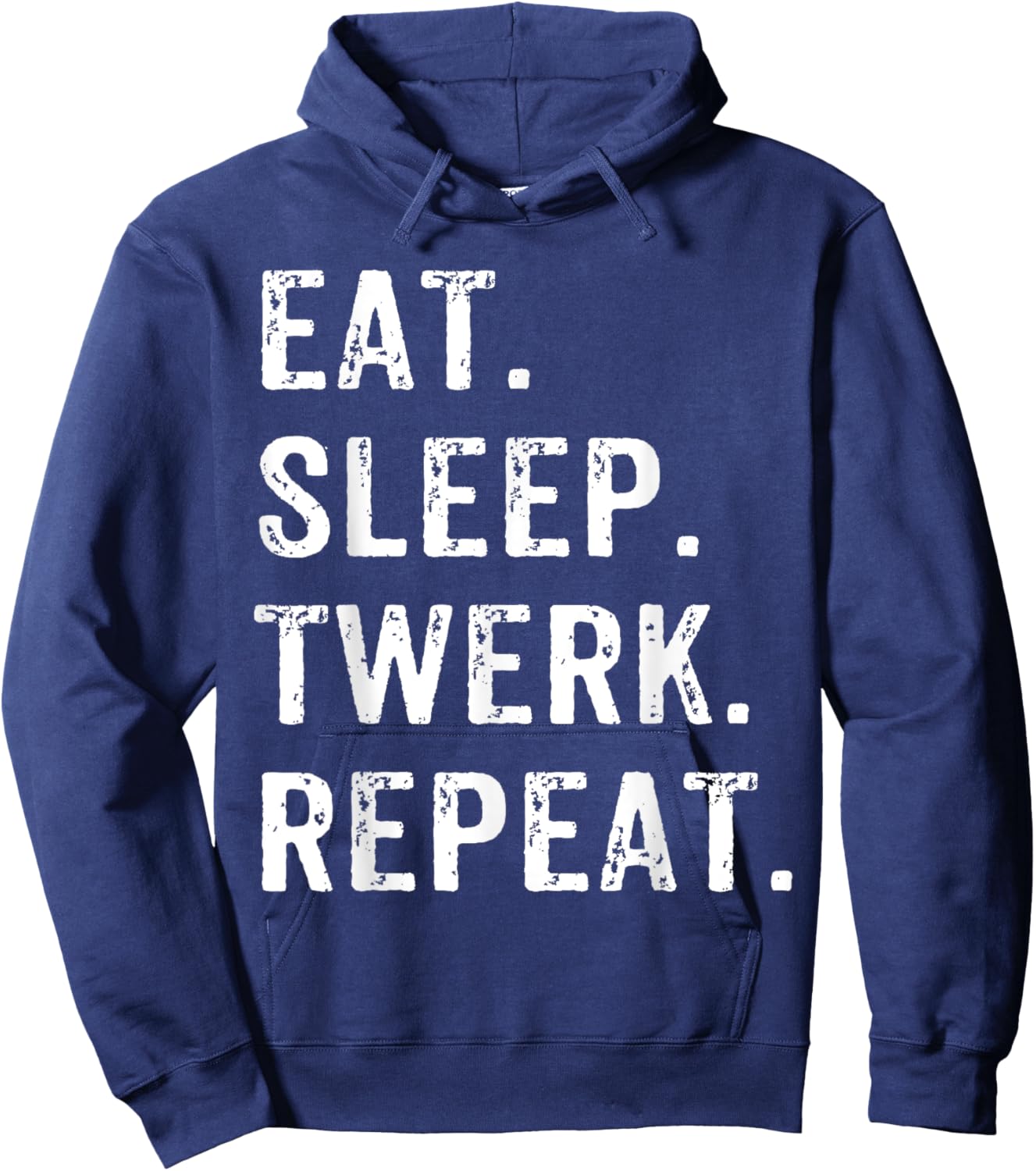 Eat Sleep Twerk Repeat Twerk Queen Twerking Hoodie - Hoodie | Navy
