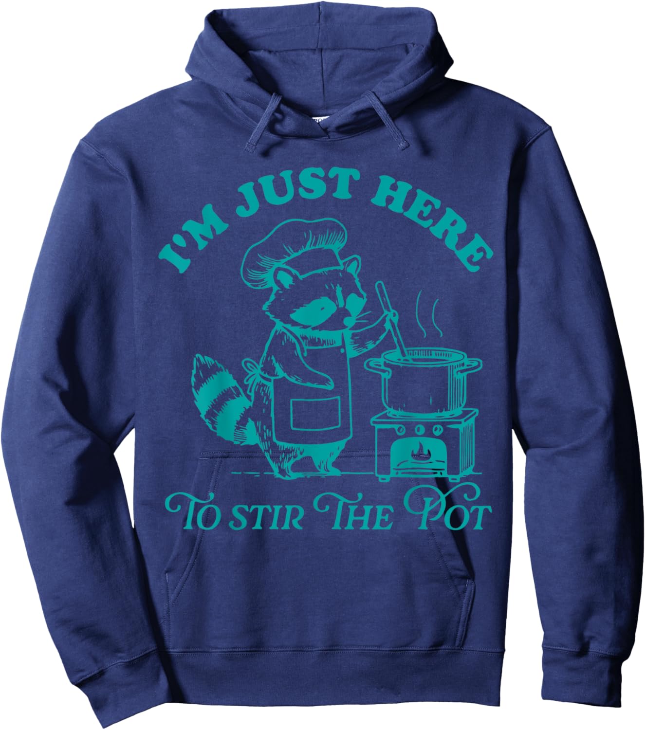 I'm Just Here To Stir The Pot Hoodie - Hoodie | Navy