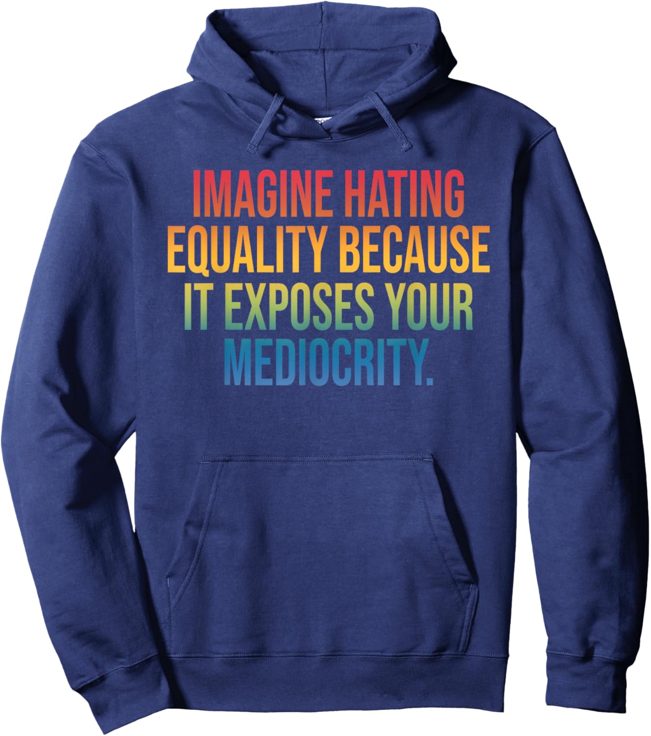 Imagine Hating Equality, Social, Mediocrity Hoodie - Hoodie | Navy